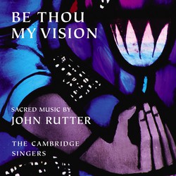 Be Thou My Vision - Sacred Music by John Rutter
