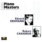 The Piano Masters: Eduard Erdmann / Robert Casadesus (1928-1960)