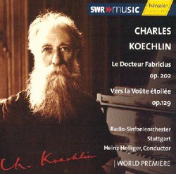 Charles Koechlin - Le Docteur Fabricius op. 202 & Vers la voute étoile op. 129